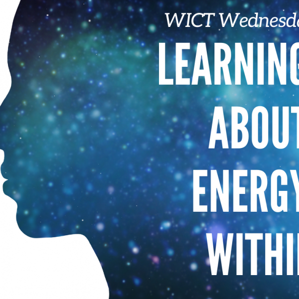 WICT Wednesday — Learning About Energy Within: July 21